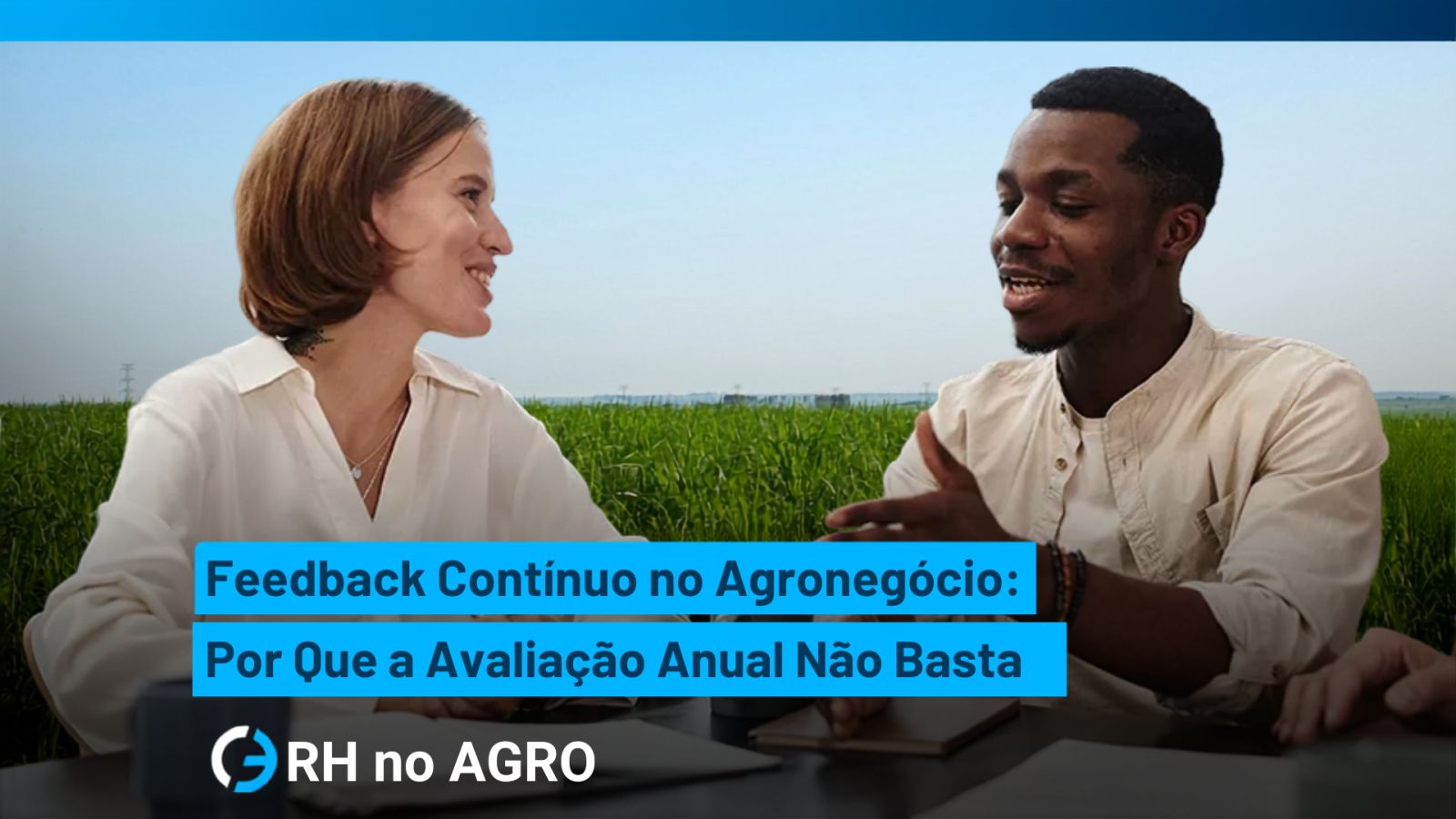 Feedback Contínuo no Agronegócio: Por Que a Avaliação Anual Não Basta