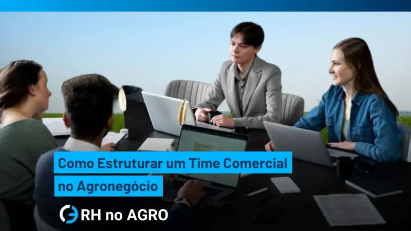 Cómo estructurar un equipo comercial en el agronegocio